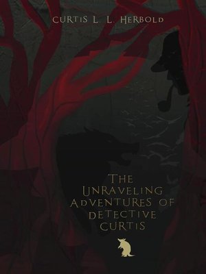 cover image of The Unraveling Adventures of Detective Curtis